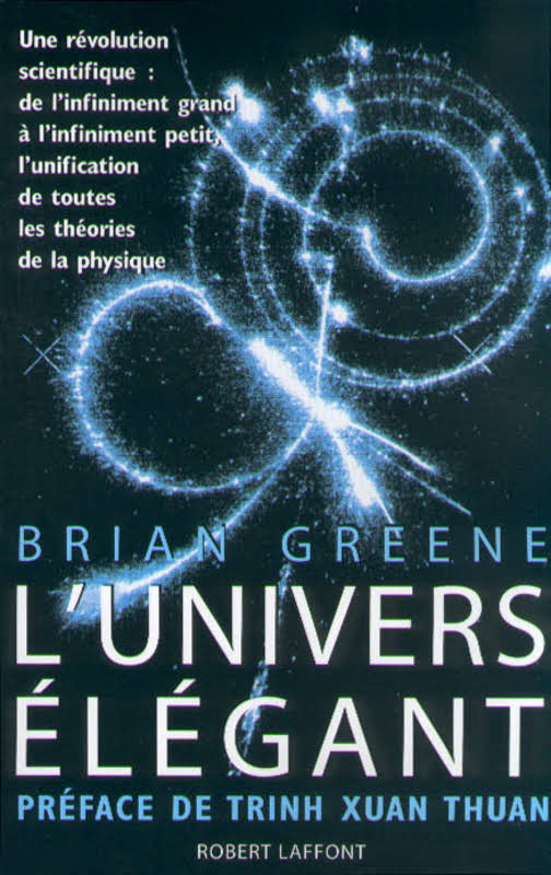 L’Univers élégant : Une révolution scientifique – de l’infiniment grand à l’infiniment petit, l’unification de toutes les théories de la physique