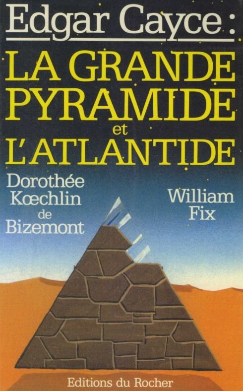Edgar Cayce – la Grande Pyramide et l’Atlantide – William Fix