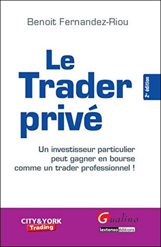 Le trader privé – Un investisseur particulier peut gagneren bourse comme un trader professionnel!