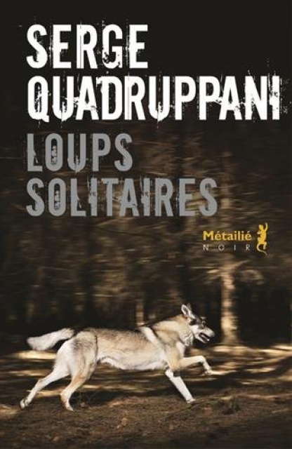 Loups solitaires – Serge Quadruppani (2017)