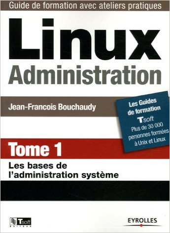 Linux Administration – Tome 1  Les bases de l’administration système