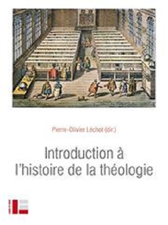 Introduction à l’histoire de la théologie – Pierre-Olivier Léchot (2018)