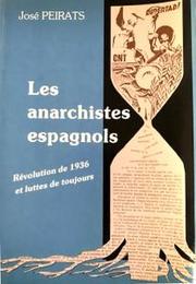 Les anarchistes espagnols -Révolution de 1936 et luttes de toujours