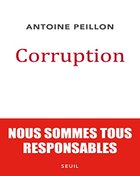 Corruption-nous sommes tous responsables – Antoine Peillon