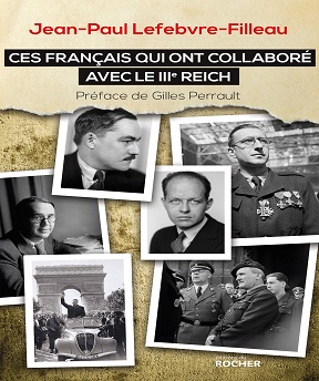 Ces Français qui ont collaboré avec le IIIe Reich – Jean-Paul Lefebvre-Filleau, Gilles Perrault