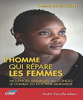 L’homme qui répare les femmes – Violences sexuelles au Congo – Colette Braeckman