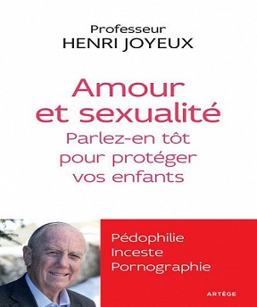 Amour et sexualité- Parlez-en tôt pour protéger vos enfants – Henri Joyeux
