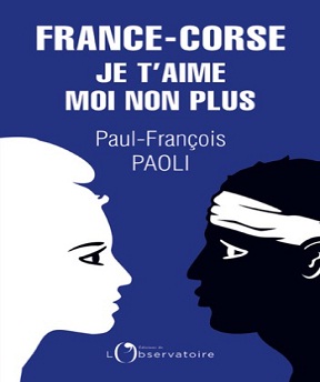 France-Corse- Je t’aime moi non plus Paul-François Paoli