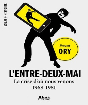 L’entre-deux-mai – La crise d’où nous venons – (1968-1981) Pascal Ory