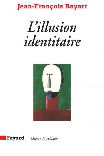 L’Illusion identitaire – Jean-François Bayart