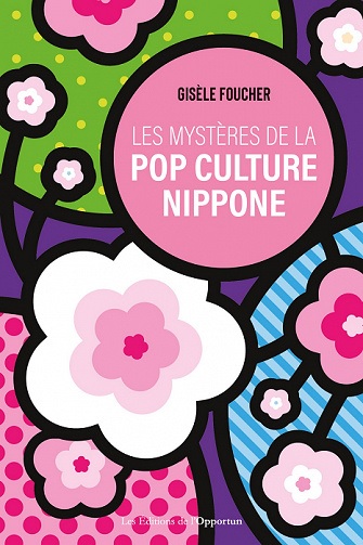 Les mystères de la pop culture nippone – Gisèle Foucher (2022)