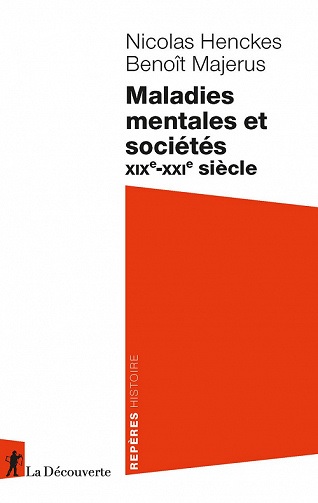 Maladies mentales et sociétés- XIXe-XXIe siècle – Benoît Majerus, Nicolas Henckes (2022)